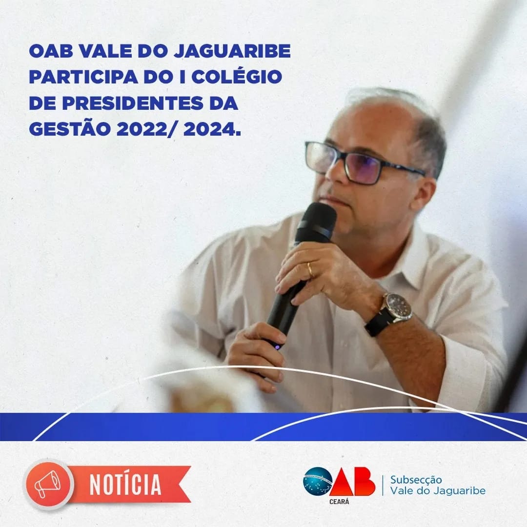 OAB VALE DO JAGUARIBE PARTICIPA DO PRIMEIRO COLÉGIO DE PRESIDENTES DA GESTÃO 2022-2024