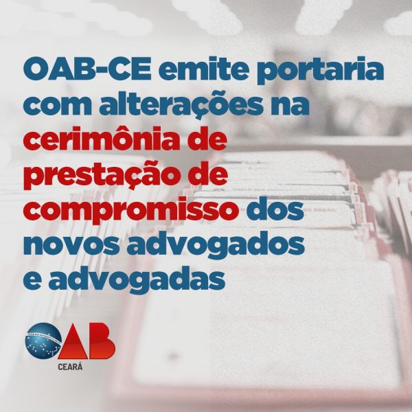 OAB-CE emite portaria com alterações na cerimônia de prestação de compromisso dos novos advogados e advogadas
