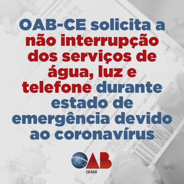 OAB-CE solicita a não interrupção dos serviços de água, luz e telefone durante estado de emergência devido ao coronavírus