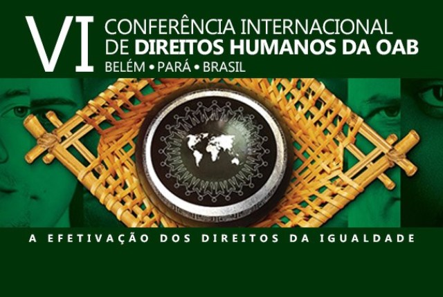 Grandes nomes guiarão VI Conferência Internacional de Direitos Humanos