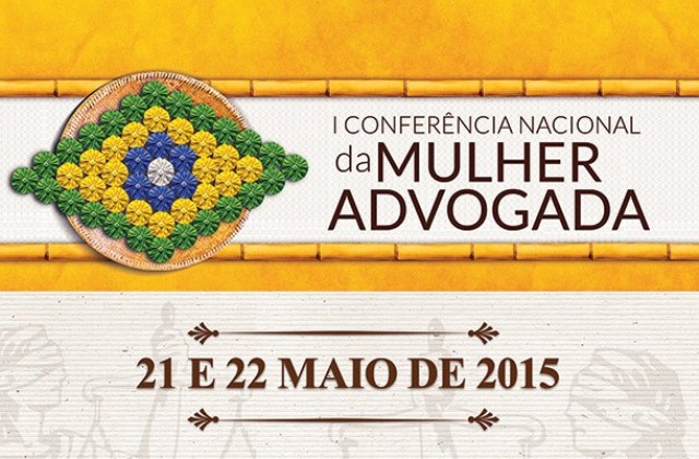 I Conferência Nacional da Mulher Advogada acontecerá nos dias 21 e 22 de maio em Maceió