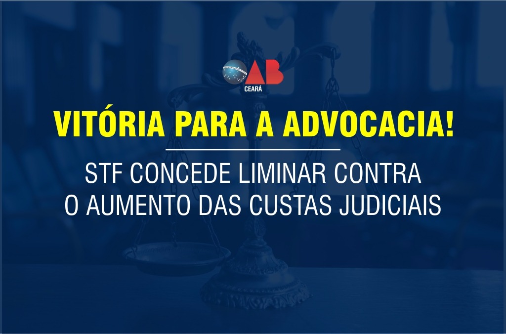 STF concede liminar contra o aumento das custas judiciais no Ceará