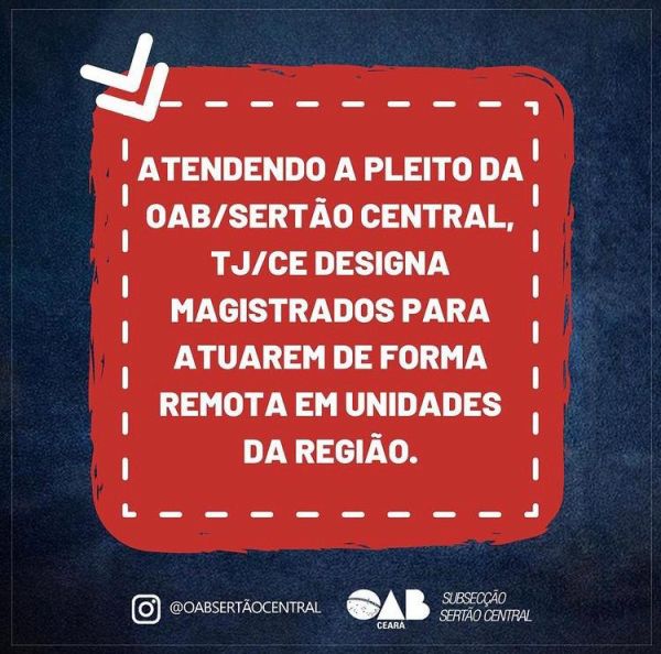 Atendendo ao pleito da OAB Sertão Central, TJCE designa magistrados para atuarem de forma remota na região